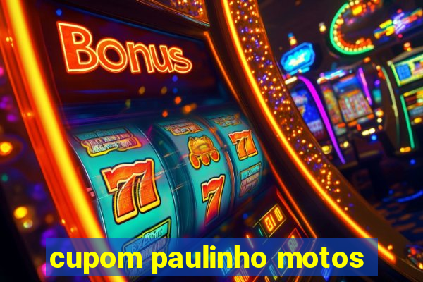 cupom paulinho motos